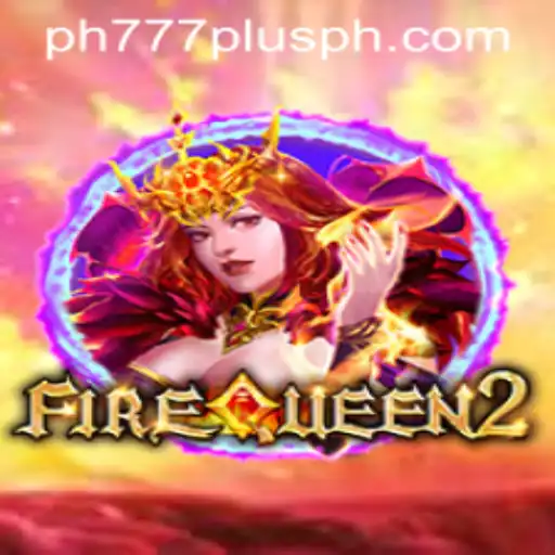 Exploring the Thrilling World of FireQueen2 and Its Connection to Ph777 Plus
